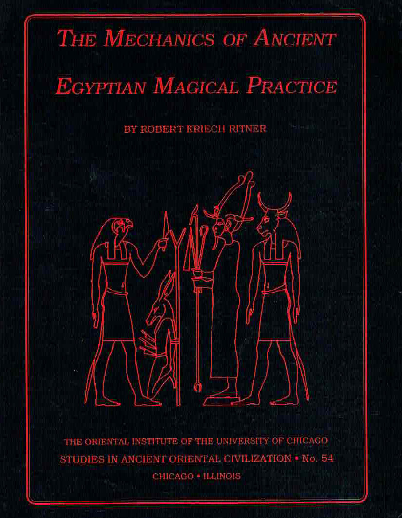 Robert Kriech Ritner, The Mechanics of Ancient Egyptian Magical Practice, The Oriental Institute of the University of Chicago, Studies in Ancient Oriental Civilization no 54, Chicago, Illinois 1993