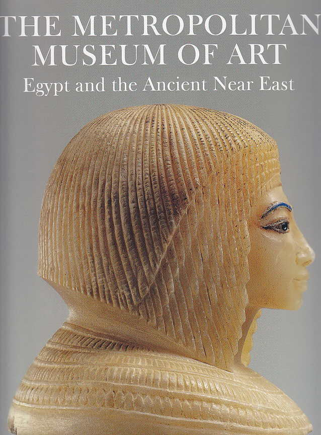 The Metropolitan Museum of Art, Egypt and the Ancient Near East, New York 2005