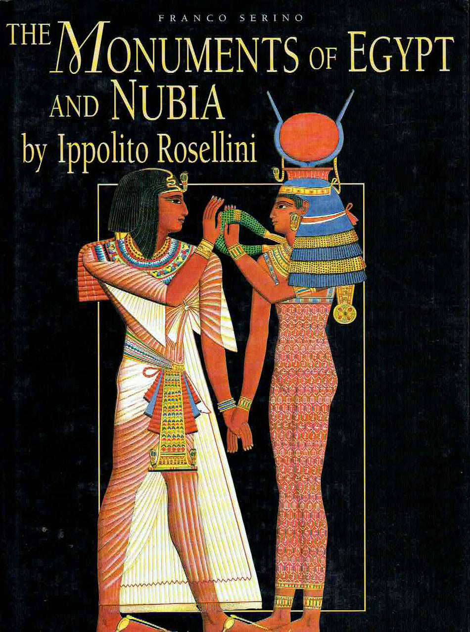 Franco Serino, The Monuments of Egypt and Nubia by Ippolito Rosellini, The American University in Cairo Press 2003