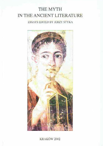  The Myth in the Ancient Literature, edited by J. Styka, Classica Cracoviensia VII, Cracow 2002