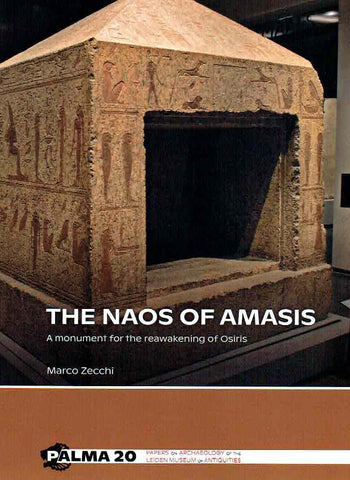 Marco Zecchi ,The naos of Amasis, A monument for the reawakening of Osiris, Sidestone Press, Leiden 2019