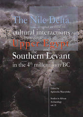  The Nile Delta as a centre of cultural interactions between Upper Egypt and the Southern Levant in 4th millennium BC, edited by A. Mączyńska, Studies in African Archaeology, vol. 13, Poznan Archaeological Museum 2014
