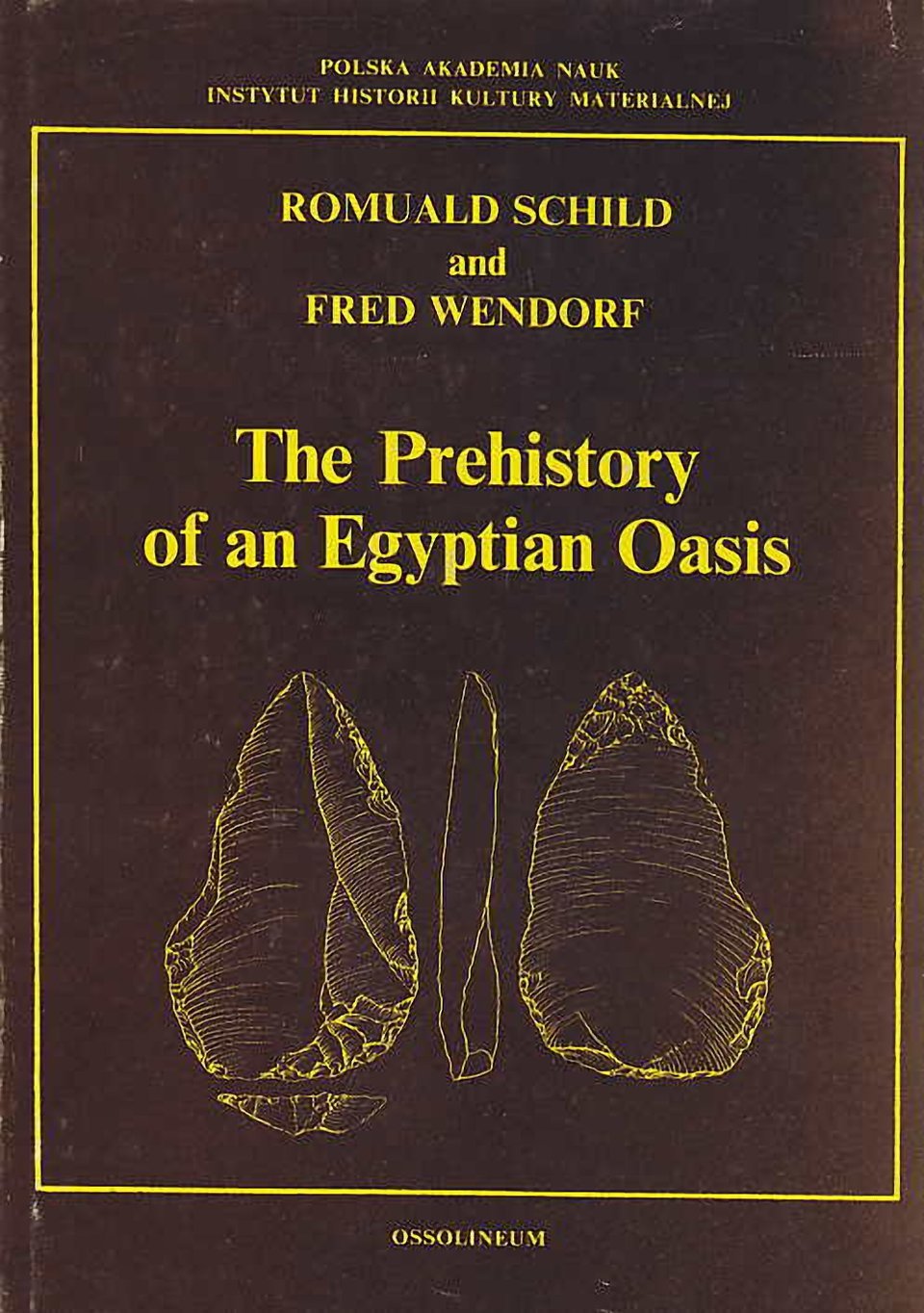 R. Schild, F. Wendorf, The Prehistory of an Egyptian Oasis, Polska Akademia Nauk, Instytut Historii Kultury Materialnej, Ossolineum, 1981