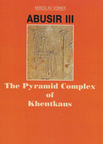 Miroslav Verner, Abusir III, The Pyramid Complex of Khentkaus, Czech Institute of Egyptology, Prague 2001