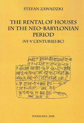 Stefan Zawadzki, The Rental of Houses in the Neo-Babylonian Period (VI-V centuries BC), Warsaw 2018