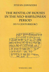 Stefan Zawadzki, The Rental of Houses in the Neo-Babylonian Period (VI-V centuries BC), Warsaw 2018