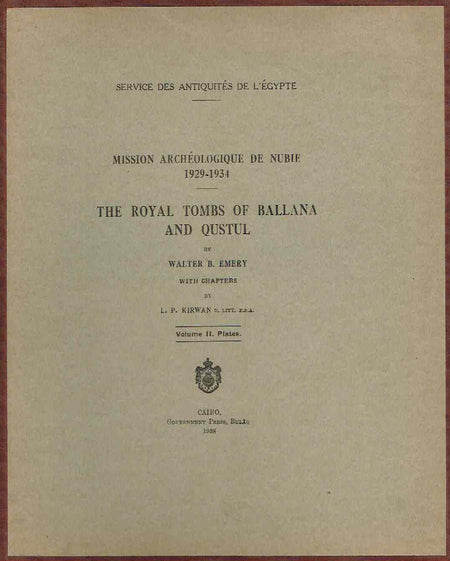 Walter B.Emery, L.P. Kirwan, Mission Archeologique de Nubie 1929-1934, The Royal Tombs of Ballana and Qustul vol. I text, vol. II plates, Government Press, Service des Antiquites de L'Egypte, Cairo 1938 plates