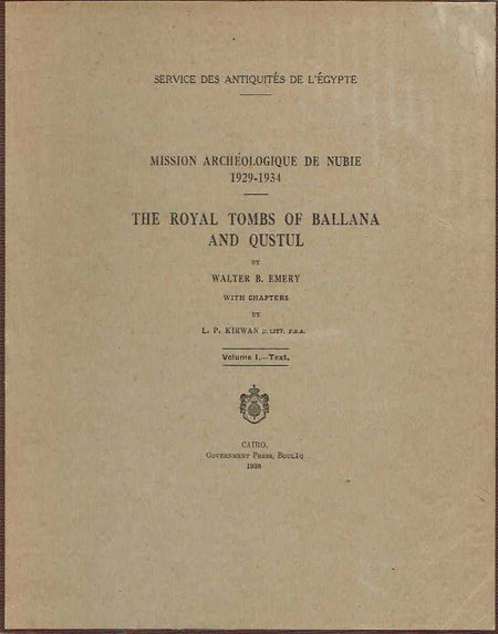 Walter B.Emery, L.P. Kirwan, Mission Archeologique de Nubie 1929-1934, The Royal Tombs of Ballana and Qustul vol. I text, vol. II plates, Government Press, Service des Antiquites de L'Egypte, Cairo 1938 text