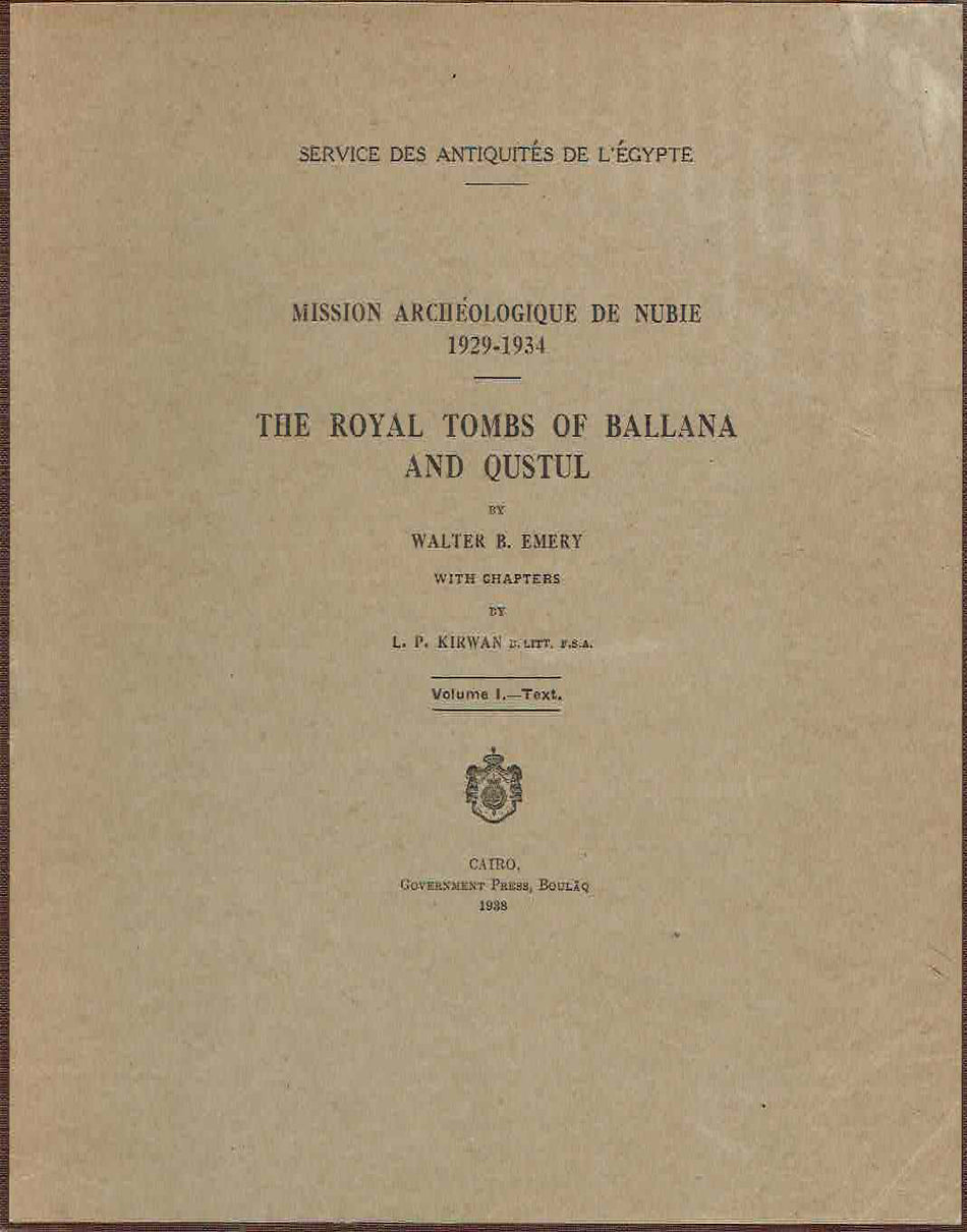 Walter B.Emery, L.P. Kirwan, Mission Archeologique de Nubie 1929-1934, The Royal Tombs of Ballana and Qustul vol. I text, vol. II plates, Government Press, Service des Antiquites de L'Egypte, Cairo 1938 text