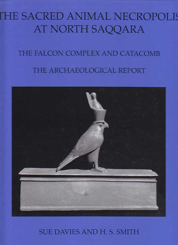Sue Davies, H.S.Smith, The Sacred Animal Necropolis at North Saqqara, The Falcon Complex and Catacomb, The Archaeological Report, Egypt Exploration Society, London 2005
