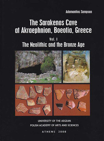 Adamantios Sampson, The Sarakenos Cave at Akraephnion, Boeotia, Greece, vol. I, The Neolithic and the Bronze Age, Pottery Analysis, Cave Occupation Patterns and Population Movements in Central and Southern Greece, University of the Aegean, Polish Academy of Arts and Sciences, Athens 2008