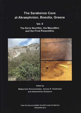The Sarakenos Cave at Akraephnion, Boeotia, Greece, vol. II, The Early Neolithic, the Mesolithic and the Final Palaeolithic (Excavations in Trench A), ed. by M. Kaczanowska, J. K. Kozlowski, A. Sampson, Polish Academy of Arts and Sciences, Krakow 2016