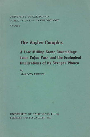  M. Kowta, The Sayles Complex, A Late Milling Stone Assemblage from Cajon Pass and the Ecological Implications of its Scraper Planes, University of California Press, Berkeley and Los Angeles 1969