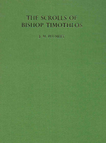 J.M. Plumley, The Scrolls of Bishop Timotheos, Text from Excavations, Egypt Exploration Society, London 1975