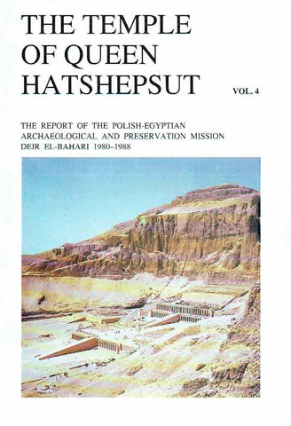 The Temple of Queen Hatshepsut vol 4. The Report of the Polish- Egyptian Archaeological and Preservation Mission at Deir EL-Bahari 1980-1988, ed. by Lech Krzyzanowski, Warsaw 1991 