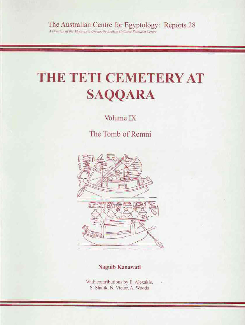Naguib Kanawati, The Teti Cemetery at Saqqara, Volume IX, The Tomb of Remni, The Australian Centre for Egyptology, Reports 28, 2009