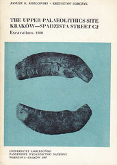 Janusz K. Kozlowski, Krzysztof Sobczyk, The Upper Palaeolithic Site Krakow - Spadzista Street C2, Excavations 1980, PWN, Warsaw - Krakow 1987