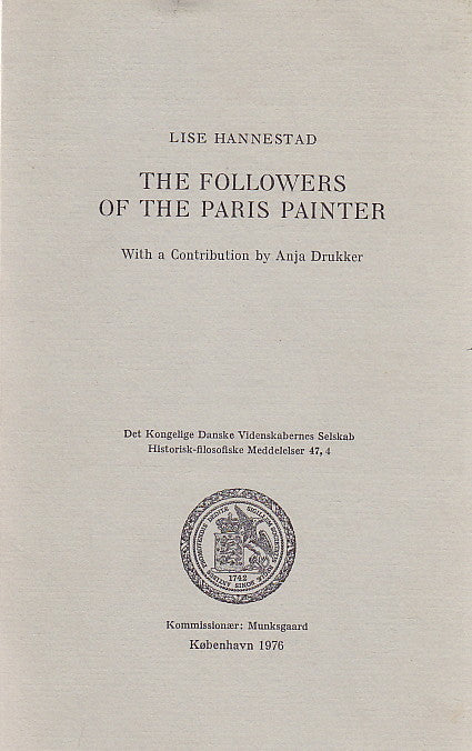 Lise Hannestad, The Followers of the Paris Painter, with a Contribution by Anja Drukker, Historisk-filosofiske Meddelelser: 47:4, Kobenhavn 1976