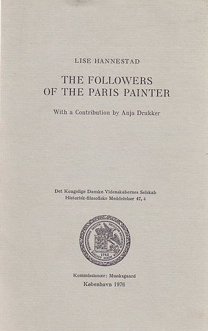 Lise Hannestad, The Followers of the Paris Painter, with a Contribution by Anja Drukker, Historisk-filosofiske Meddelelser: 47:4, Kobenhavn 1976
