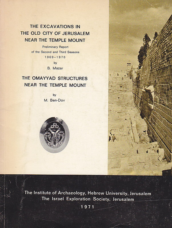The Excavations in the Old City of Jerusalem Near the Temple Mount. Preliminary Report of the Second and Third Seasons 1969-1970 by B. Mazar; The Omayyad Structures Near the Temple Mount by M. Ben-Dov, The Institute of Archaeology. Hebrew University, Jerusalem, The Israel Exploration Society, Jerusalem 1971