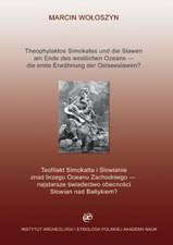 Marcin Woloszyn, Theophylaktos Simokates und die Slawen am Ende des westlichen Ozeans - die erste Erwähnung der Ostseeslawen? Zum Bild der Slawen in der frühbyzantinischen Literatur, Eine Fallstudie, IAE PAU, Krakow 2014