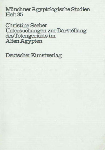 Christine Seeber, Untersuchungen zur Darstellung des Totengerichts im Alten Agypten, Munchner Agyptologische Studien 35, Berlin 1976