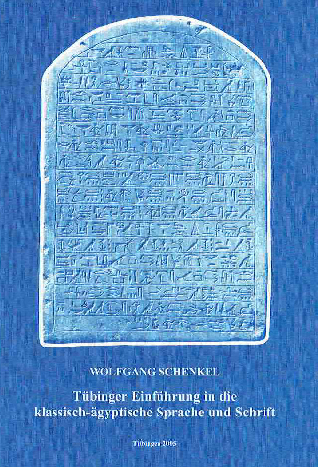 Wolfgang Schenkel, Tubinger Einfuhrung in die klassisch-agyptische Sprache und Schrift, Tubingen 2005