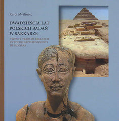 K. Mysliwiec, Twenty Years of Research by Polish Archaeologists in Saqqara, IKSiO Polish Academy of Sciences, PCMA University of Warsaw, Warsaw 2016