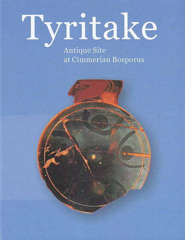   Tyritake, Antique Site at Cimmerian Bosporus, Proceedings of the International Conference, Warsaw, 27-28 November 2013, The National Museum in Warsaw, Warsaw 2014