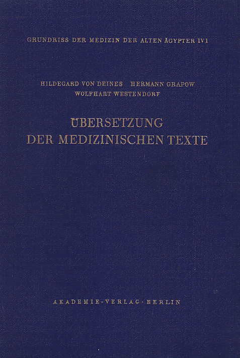 Hildegard von Deines, Hermann Grapow, Wolfhart Westendorf, Übersetzung der medizinischen Texte, Grundriss der Medizin der Alten Ägypter, IV, 1,  Akademie Verlag, Berlin 1958
