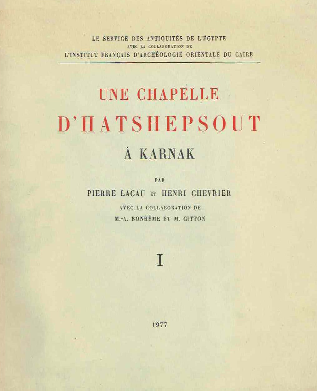 Pierre Lacau, Henri Chevrier, Une chapelle d'Hatshepsout a Karnak, Le service des antiquites de l'Egypte, IFAO, Le Caire 1977