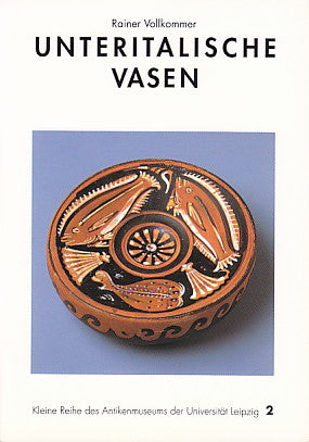 Rainer Vollkommer, Unteritalische Vasen, Kleine Reihe des Antikenmuseums der Universität Leipzig 2, Leipziger Universitätsverlag, Leipzig, 1995.