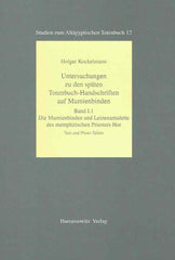 Holger Kockelmann, Untersuchengen zu den spaten Totenbuch-Handschriften auf Mumienbinden, Band I. 1, Die Mumienbinden und Leinenamulette des memphitischen Priesters Hor, Text und Photo-Tafeln,Band I. 2. Ubersichtsskizzen und Umschrift -Tafeln, Band II, Handbuch zu den Mumienbinden und Leinenamulette, Studien zum Altagyptischen Totenbuch 12, Harrassowitz Verlag 2008