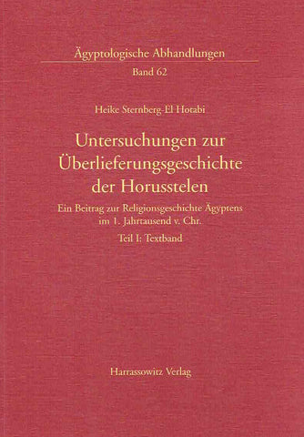 Heike Sternberg-El Hotabi, Untersuchungen zur Uberlieferungsgeschichte der Horusstelen, Ein Beitrag zur Religionsgeschichte Agyptens im. 1 Jahrtausend v. Chr. Teil I: Textband, Agyptologische Abhandungen, Band 62, Harrassowitz Verlag 1999