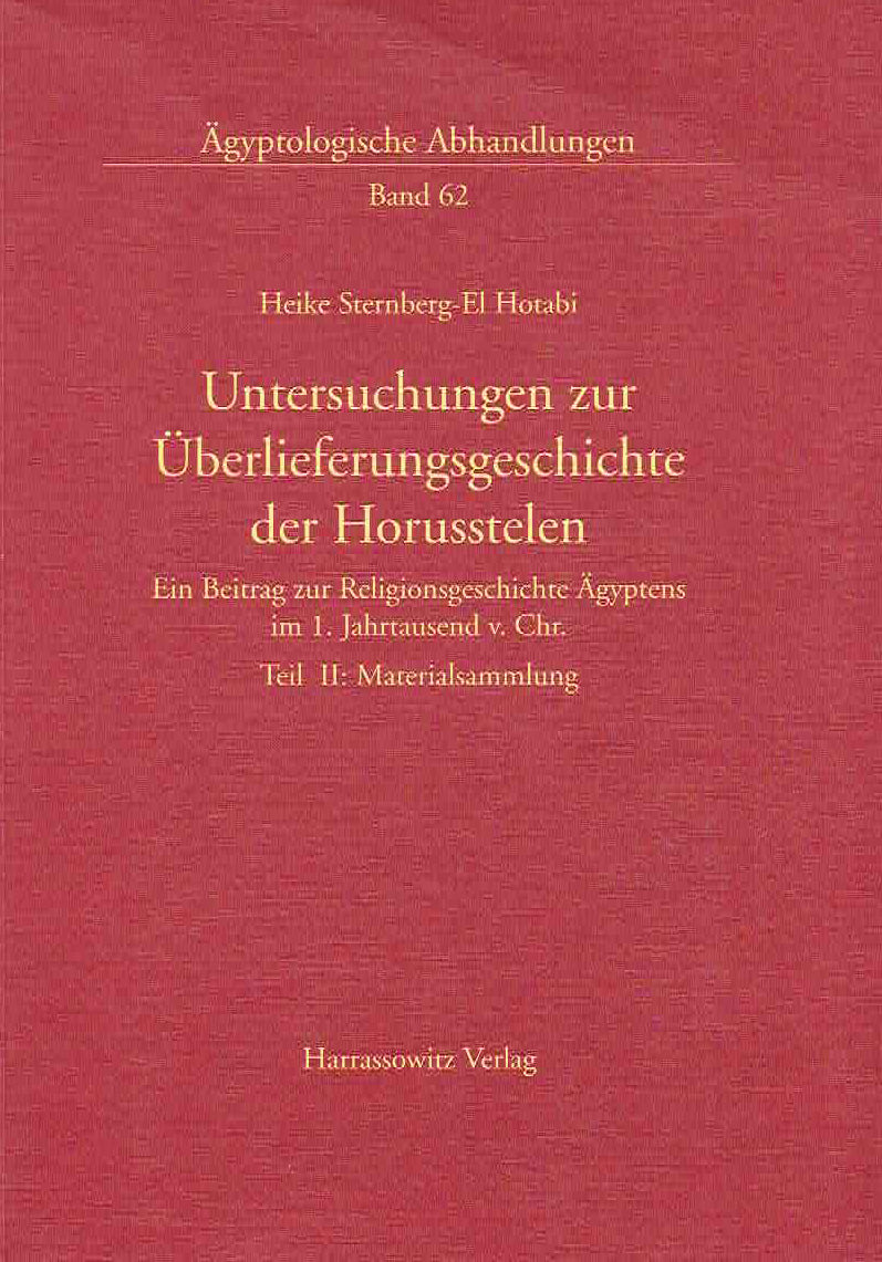 Heike Sternberg-El Hotabi, Untersuchungen zur Uberlieferungsgeschichte der Horusstelen, Ein Beitrag zur Religionsgeschichte Agyptens im. 1 Jahrtausend v. Chr., Teil II: Materialsammlung, Agyptologische Abhandungen, Band 62, Harrassowitz Verlag 1999