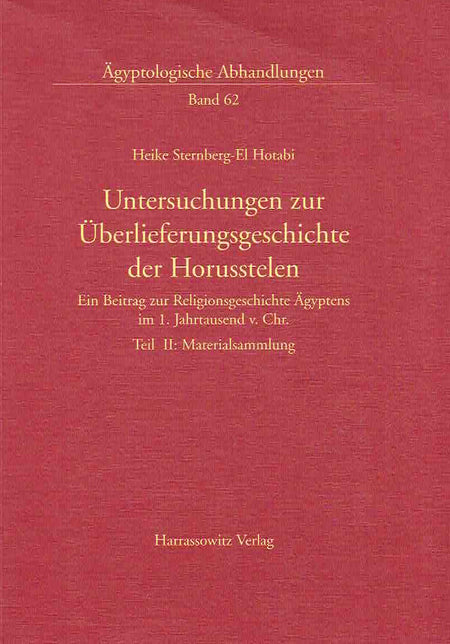 Heike Sternberg-El Hotabi, Untersuchungen zur Uberlieferungsgeschichte der Horusstelen, Ein Beitrag zur Religionsgeschichte Agyptens im. 1 Jahrtausend v. Chr., Teil II: Materialsammlung, Agyptologische Abhandungen, Band 62, Harrassowitz Verlag 1999