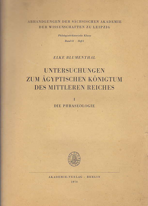 Elke Blumenthal, Untersuchungen zum ägyptischen Königtum des Mittleren Reiches, I. Die Phraseologie, Abhandlungen der Sächsischen Akademie der Wissenschaften zu Leipzig, Band 61/1, Akademie Verlag, Berlin 1970