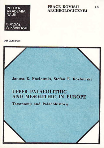 Janusz K. Kozlowaki, Stefan K. Kozlowski, Upper Palaeolithic and Mesolithic in Europe, Taxonomy and Palaeohistory, Ossolineum, Wroclaw 1979