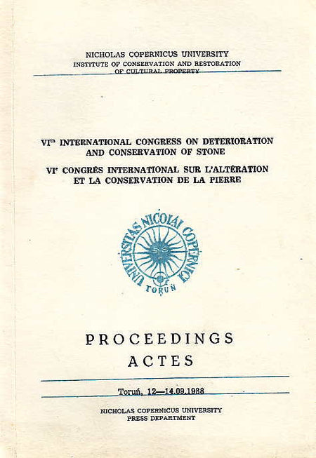 VIth International Congress on Deterioration and Conservation of Stone, VIe Congrès international sur l'altération et la conservation de la pierre, Proceedings, Actes, Torun, 12-14. 09. 1988, texts compiled by J. Ciabach, Nicholas Copernicus University, Institute of Conservation and Restoration of Cultural Property, Torun 1988