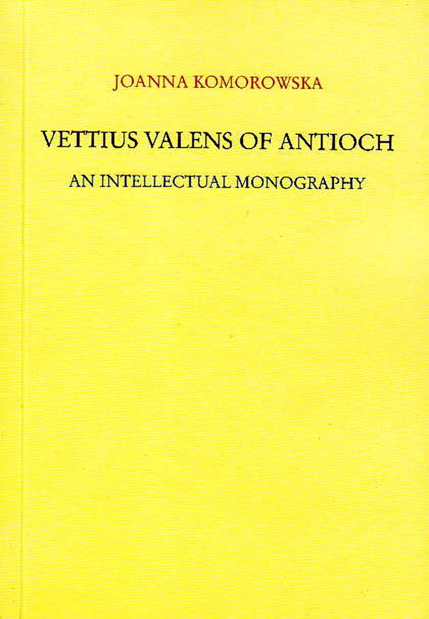 Joanna Komorowska, Vettius Valens of Antioch: An Intellectual Monography, Krakow 2004