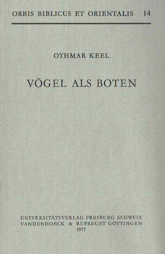Othmar Keel, Vogel als Boten, Orbis Biblicus et Orientalis 14, Universitatsverlag, Freiburg, Schweiz, Vandenhoeck & Ruprecht, Gottingen 1977