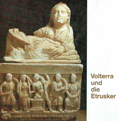 Volterra und die Etrusker, Archaologische Kostbarkeiten aus dem Museo Guarnacci in Volterra, Duisburg 1985