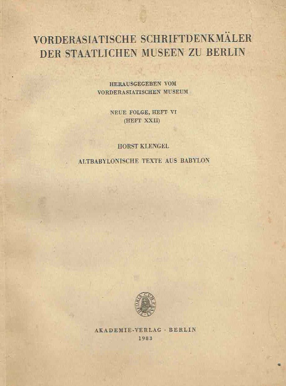 Horst Klengel, Altbabylonische texte aus Babylon, Vorderasiatische Schriftdenkmaler der Staatlichen Museen zu Berlin, Neue Folge, Heft VI (Heft XXII), Akademie Verlag, Berlin 1983