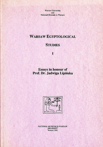 Warsaw Egyptological Studies I, Essays in Honour of Prof. Dr. Jadwiga Lipinska, National Museum in Warsaw, Warsaw 1997