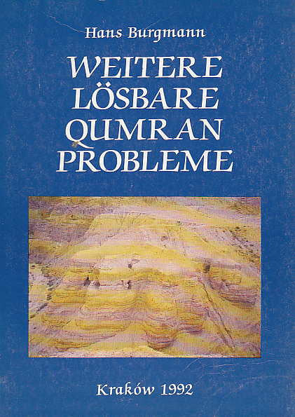 Hans Burgmann,Weitere lösbare Qumranprobleme, Qumranica Mogilanensia 9, The Enigma Press, Krakow 1992
