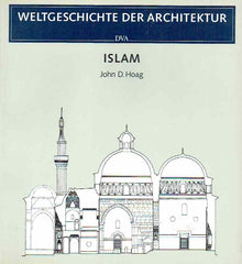 John D. Hoag, Islam, Weltgeschichte der Architektur, Stuttgart 1986