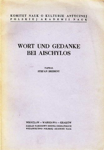 S. Srebrny, Wort und Gedanke bei Aischylos, Ossolineum 1964