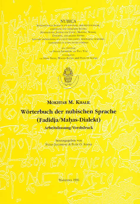 Mokhtar M. Khalil, Wörterbuch der nubischen Sprache (Fadidja/Mahas-Dialekt), Arbeitfassung/Vorabdruck, hrsg. von Stefan Jakobielski und Piotr O. Scholz, Nubica, Internationales Jahrbuch für Koptische, Meroitisch-Nubische Äthiopische Studien und verwandte Studien, Warszawa 1996