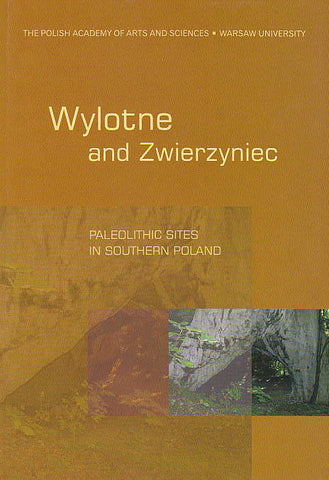 Wylotne and Zwierzyniec, Paleolithic Sites in Southern Poland, edited by Stefan K. Kozłowski, The Polish Academy of Arts and Sciences, Warsaw University, Krakow 2006