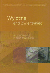 Wylotne and Zwierzyniec, Paleolithic Sites in Southern Poland, edited by Stefan K. Kozłowski, The Polish Academy of Arts and Sciences, Warsaw University, Krakow 2006